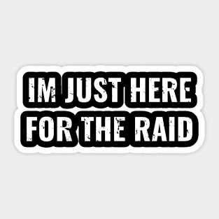 Im Just Here For The Raid Destiny Gamer Distress Design, Funny Game Sticker